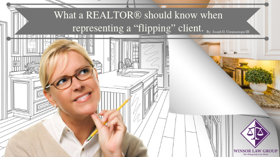 What a REALTOR® should know when representing a “flipping” client.