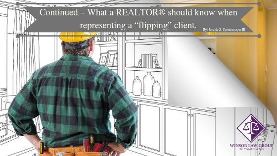 Continued – What a REALTOR® should know when representing a “flipping” client.