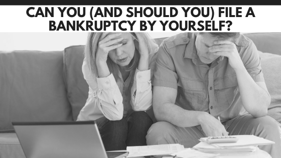 Can you (and should you) file a bankruptcy by yourself?