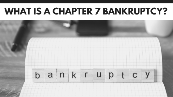 What is a Chapter 7 bankruptcy?