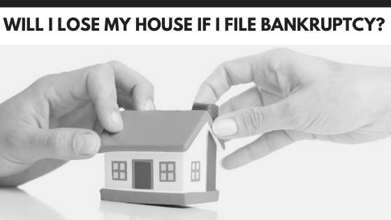 Will I lose my house if I file bankruptcy?
